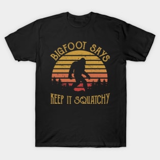 Bigfoot says Keep it squatchy T-Shirt